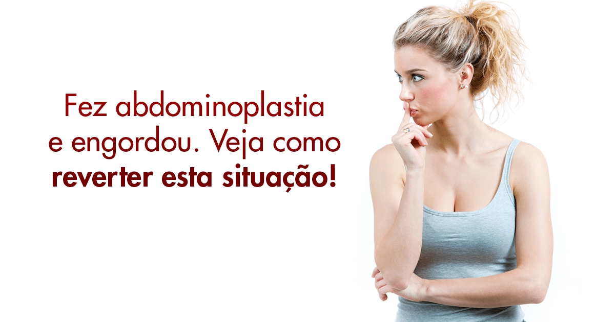 Fiz Abdominoplastia E Engordei O Que Fazer Dream Plastic